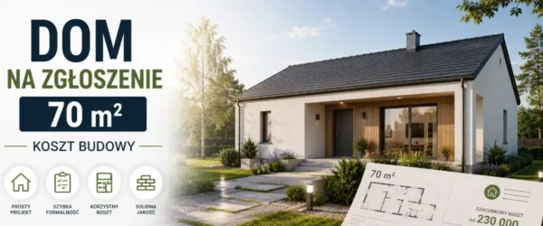 Dom na zgłoszenie 70m2 koszt budowy 2026