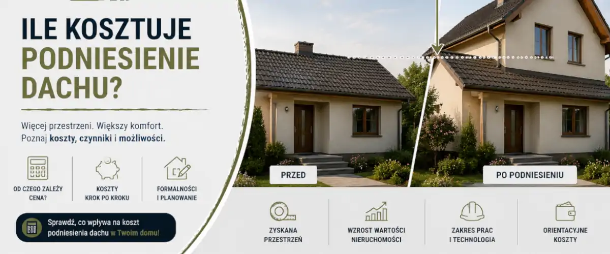 Ile kosztuje podniesienie dachu? Widełki cen