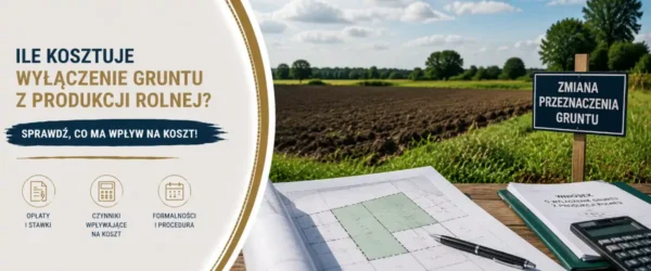Ile kosztuje wyłączenie gruntu z produkcji rolnej