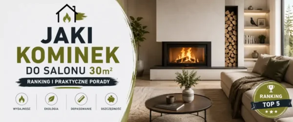 Jaki kominek do salonu 30m2 – ranking i porady