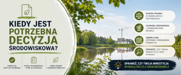 Kiedy jest potrzebna decyzja środowiskowa?