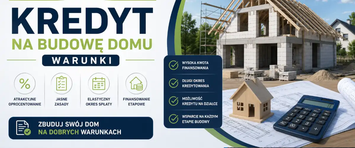 Kredyt na budowę domu warunki 2026 i koszty