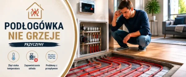 Podłogówka nie grzeje przyczyny i naprawa
