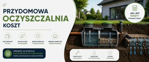 Przydomowa oczyszczalnia koszt 2026 – ceny i montaż