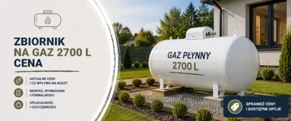 Zbiornik na gaz 2700 l cena: koszty i montaż