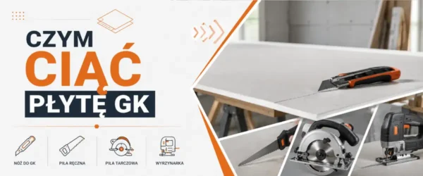 Czym ciąć płytę GK? Najlepsze narzędzia i techniki
