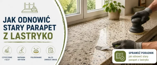 Jak odnowić stary parapet z lastryko krok po kroku