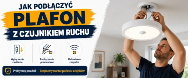 Jak podłączyć plafon z czujnikiem ruchu bez błędów