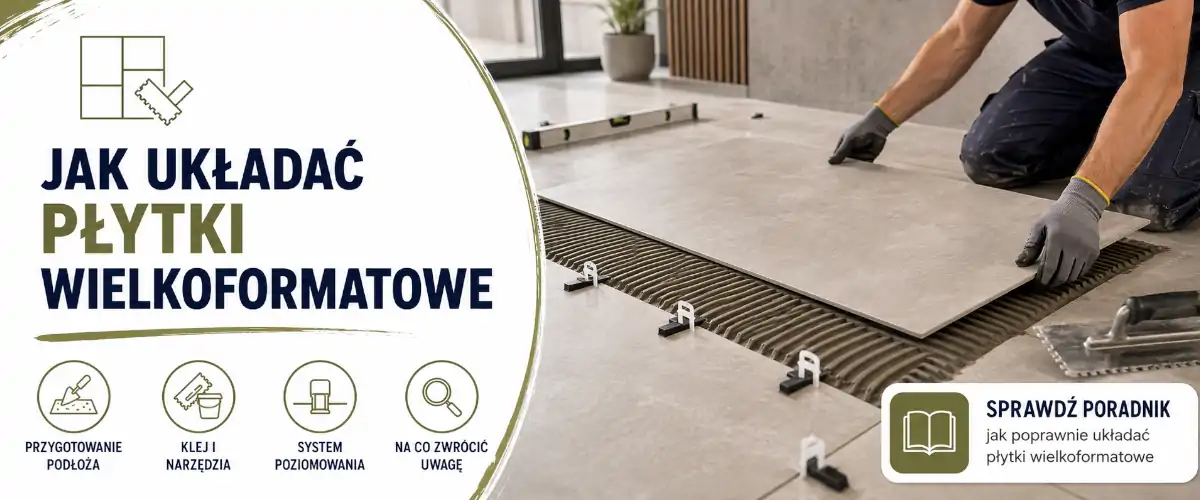 Jak układać płytki wielkoformatowe krok po kroku