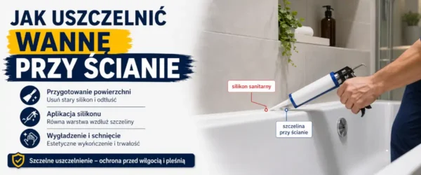 Jak uszczelnić wannę przy ścianie bez przecieku