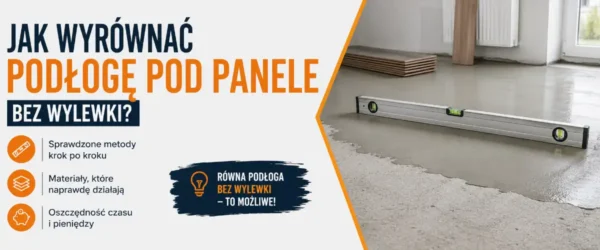 Jak wyrównać podłogę pod panele bez wylewki