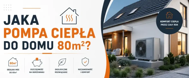 Jaka pompa ciepła do domu 80m2? Dobór mocy i ranking