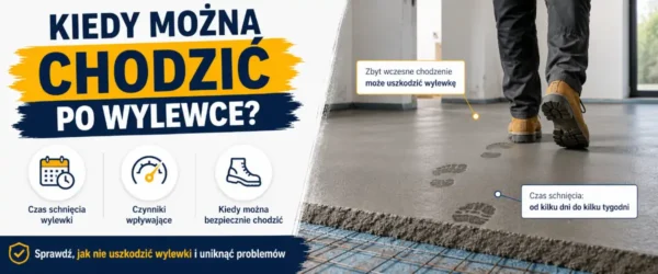 Kiedy można chodzić po wylewce, żeby jej nie zniszczyć