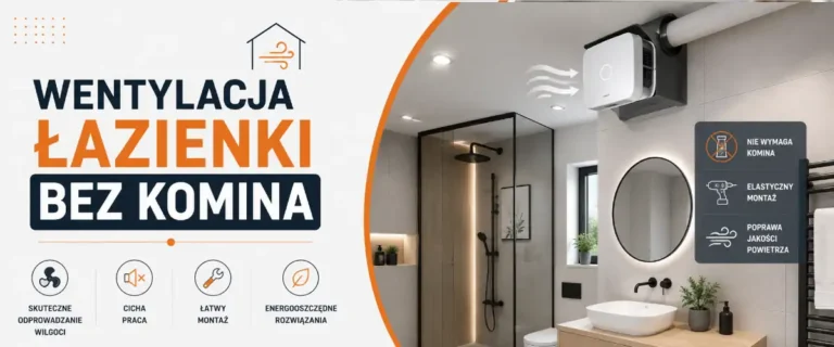 Wentylacja łazienki bez komina – skuteczne rozwiązania 2026