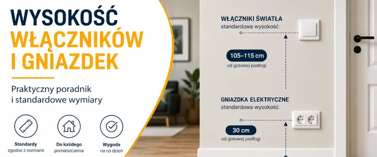 Wysokość włączników i gniazdek - praktyczne wymiary